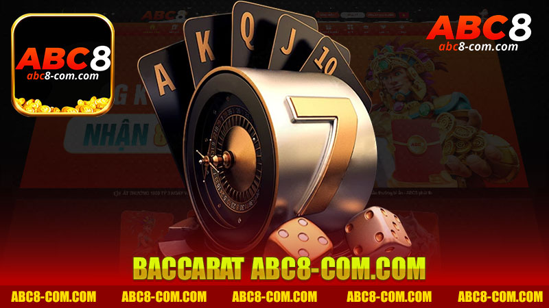 Khám Phá Baccarat Nhà Cái ABC8 - Trải Nghiệm Chơi Game Độc Đáo