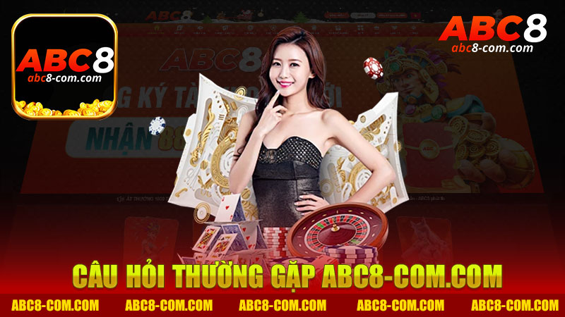 Câu hỏi thường gặp nhà cái Abc8 - Giải đáp mọi thắc mắc cho người chơi