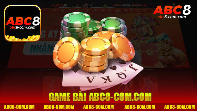 Khám Phá Game Bài Nhà Cái Abc8 - Trải Nghiệm Đỉnh Cao Cho Người Chơi