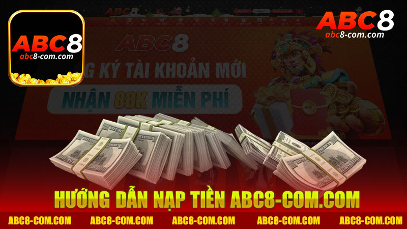 Hướng dẫn nạp tiền nhà cái Abc8 - Từng bước đơn giản để trải nghiệm game tốt nhất