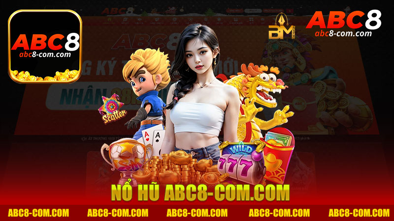 Nổ hũ nhà cái Abc8 - Khám Phá Thế Giới Cá Cược Đầy Hấp Dẫn