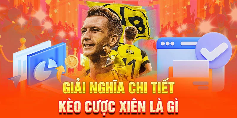 Giải nghĩa chi tiết kèo cược xiên là gì