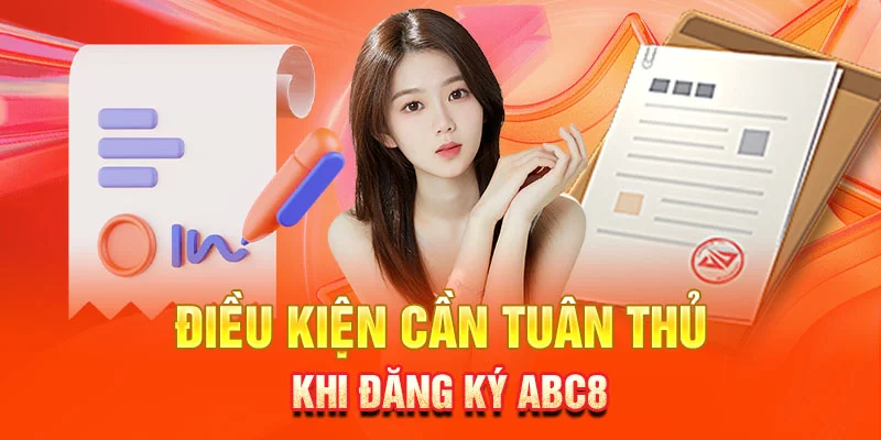 Điều kiện cần tuân thủ khi đăng ký ABC8